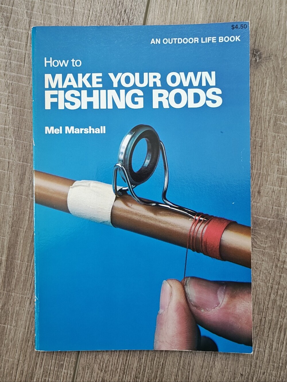 How to Make Your Own Fishing Rods - An Outdoor Life Guide Book